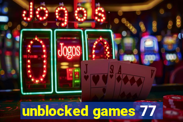 unblocked games 77